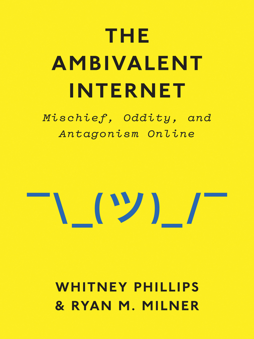 Title details for The Ambivalent Internet by Whitney Phillips - Wait list